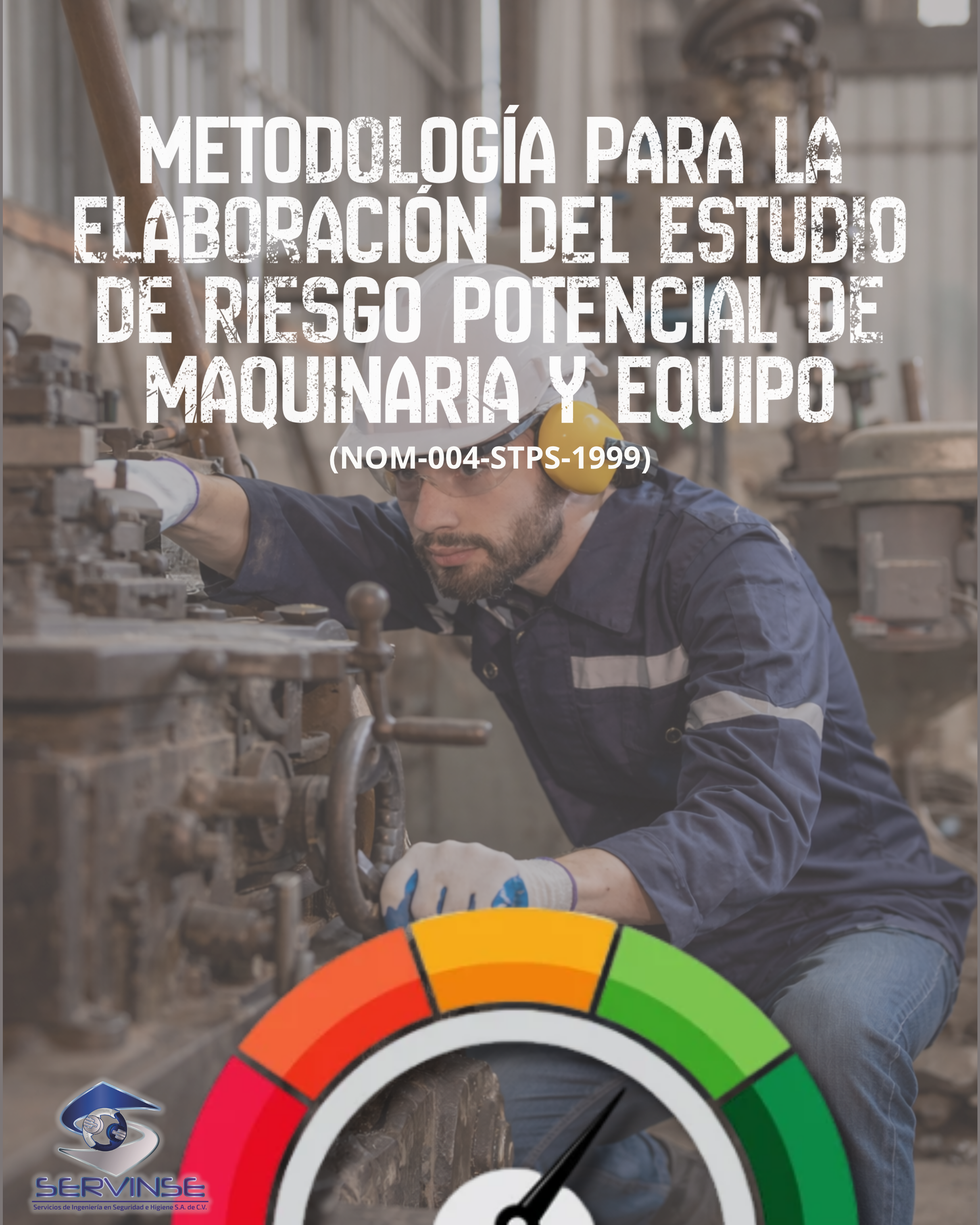 METODOLOGÍA PARA LA ELABORACIÓN DEL ESTUDIO DE RIESGO POTENCIAL DE MAQUINARIA Y EQUIPO (NOM-004-STPS-1999)