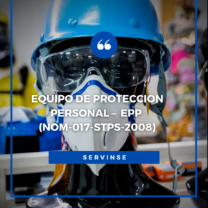 EQUIPO DE PROTECCION PERSONAL -  EPP (NOM-017-STPS-2008)